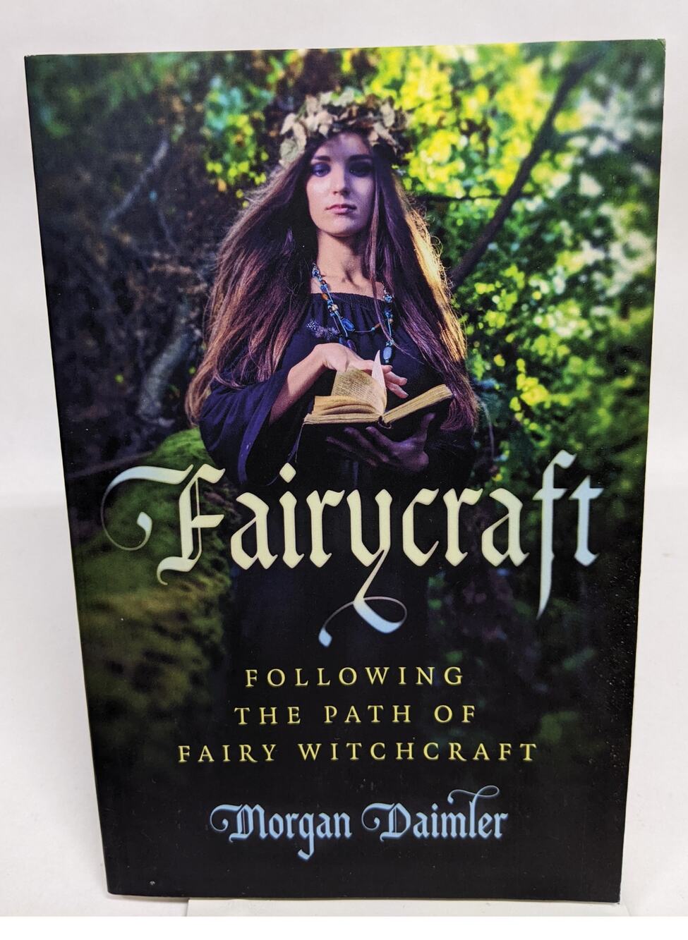Fairycraft: Following The Path Of Fairy Witchcraft - Morgan Daimler